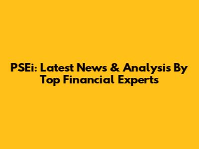 PSEi: Latest News & Analysis By Top Financial Experts