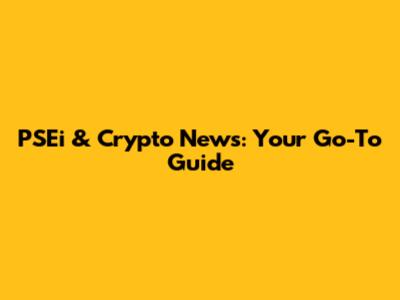 PSEi & Crypto News: Your Go-To Guide