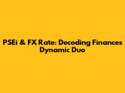 PSEi & FX Rate: Decoding Finance's Dynamic Duo