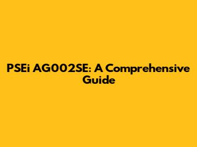 PSEi AG002SE: A Comprehensive Guide