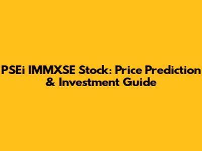 PSEi IMMXSE Stock: Price Prediction & Investment Guide