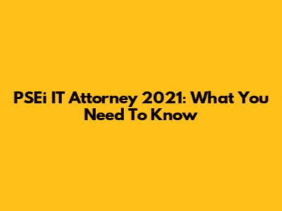PSEi IT Attorney 2021: What You Need To Know