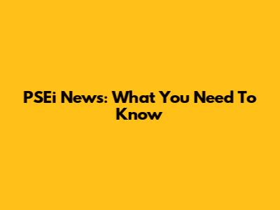 PSEi News: What You Need To Know