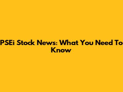 PSEi Stock News: What You Need To Know