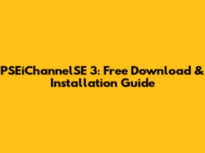 PSEiChannelSE 3: Free Download & Installation Guide