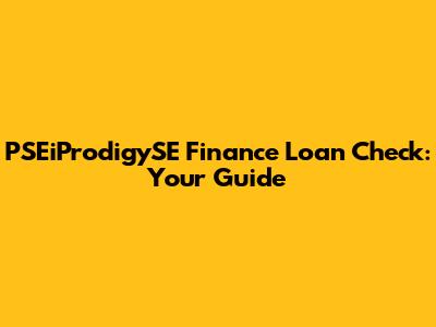 PSEiProdigySE Finance Loan Check: Your Guide