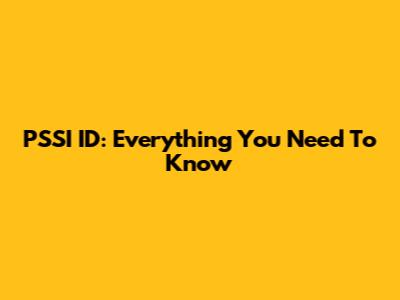 PSSI ID: Everything You Need To Know