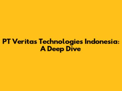 PT Veritas Technologies Indonesia: A Deep Dive