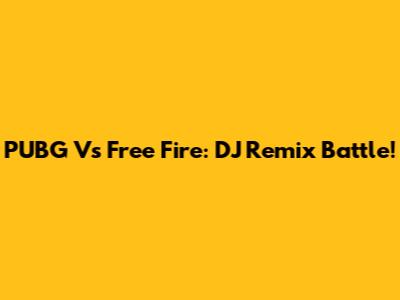 PUBG Vs Free Fire: DJ Remix Battle!