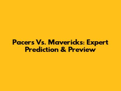 Pacers Vs. Mavericks: Expert Prediction & Preview