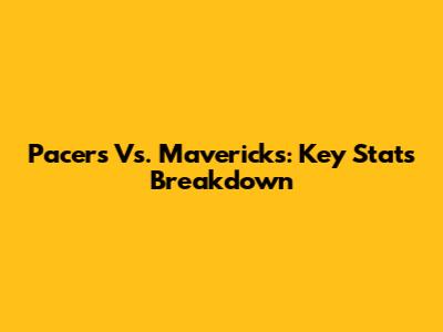 Pacers Vs. Mavericks: Key Stats Breakdown