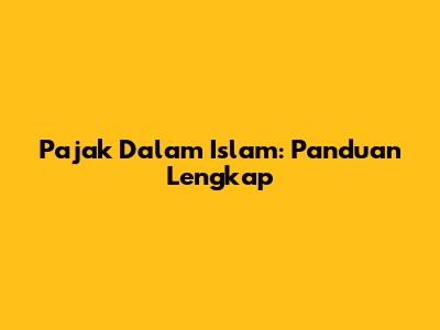 Pajak Dalam Islam: Panduan Lengkap