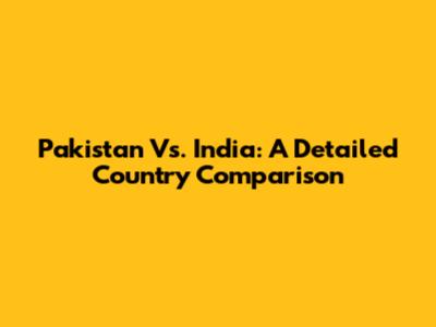 Pakistan Vs. India: A Detailed Country Comparison