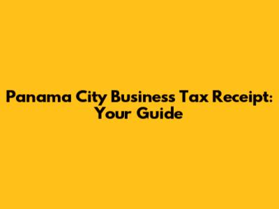 Panama City Business Tax Receipt: Your Guide
