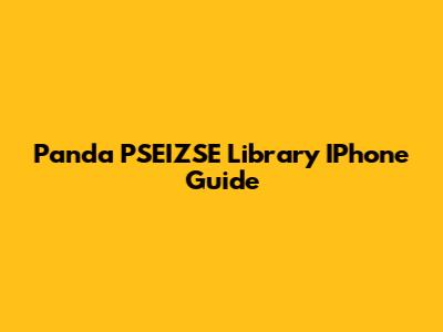 Panda PSEIZSE Library IPhone Guide
