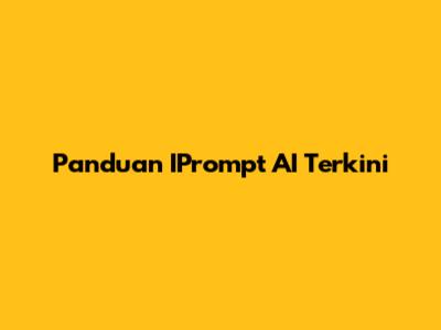 Panduan IPrompt AI Terkini