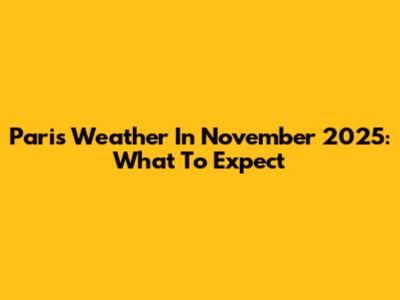 Paris Weather In November 2025: What To Expect