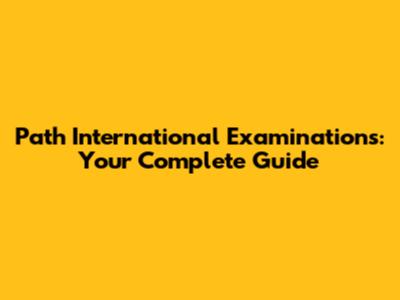 Path International Examinations: Your Complete Guide