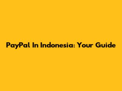 PayPal In Indonesia: Your Guide