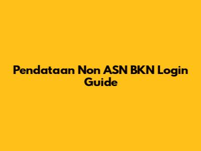 Pendataan Non ASN BKN Login Guide