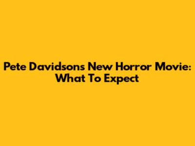 Pete Davidson's New Horror Movie: What To Expect