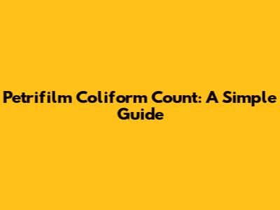 Petrifilm Coliform Count: A Simple Guide
