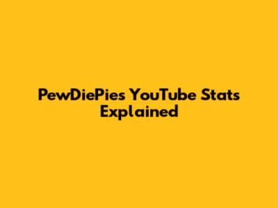 PewDiePie's YouTube Stats Explained