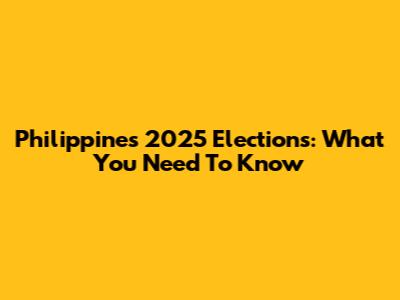 Philippines 2025 Elections: What You Need To Know