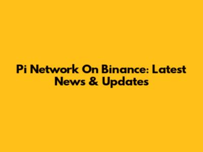 Pi Network On Binance: Latest News & Updates
