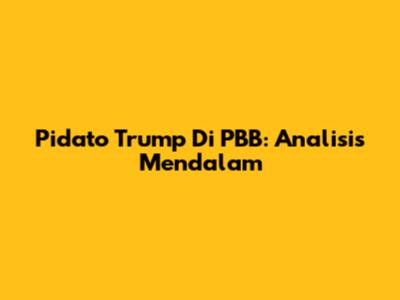 Pidato Trump Di PBB: Analisis Mendalam