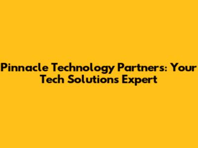Pinnacle Technology Partners: Your Tech Solutions Expert