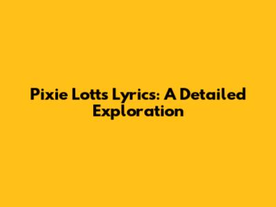Pixie Lott's Lyrics: A Detailed Exploration