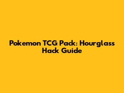 Pokemon TCG Pack: Hourglass Hack Guide