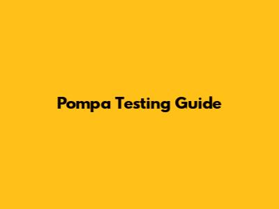 Pompa Testing Guide