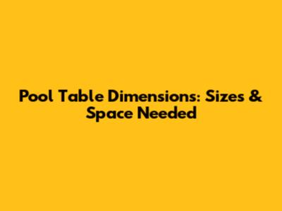 Pool Table Dimensions: Sizes & Space Needed