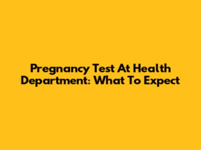 Pregnancy Test At Health Department: What To Expect