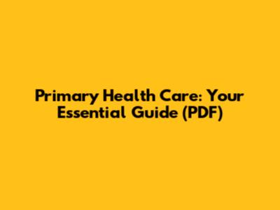 Primary Health Care: Your Essential Guide (PDF)