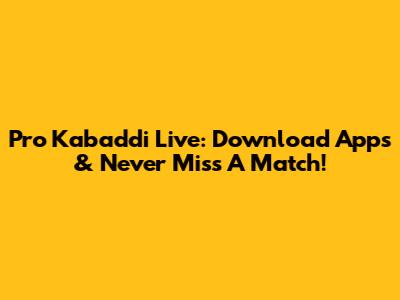 Pro Kabaddi Live: Download Apps & Never Miss A Match!