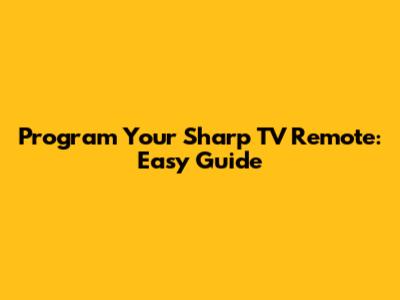 Program Your Sharp TV Remote: Easy Guide