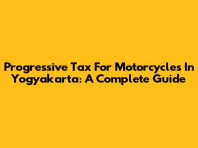 Progressive Tax For Motorcycles In Yogyakarta: A Complete Guide