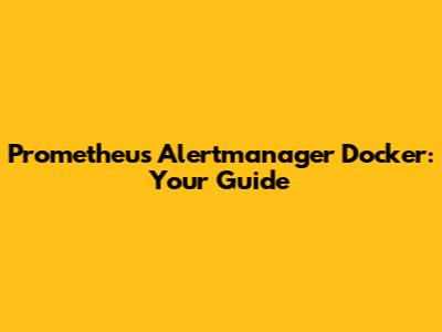 Prometheus Alertmanager Docker: Your Guide