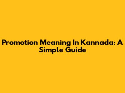 Promotion Meaning In Kannada: A Simple Guide