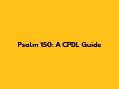 Psalm 150: A CPDL Guide