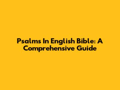 Psalms In English Bible: A Comprehensive Guide