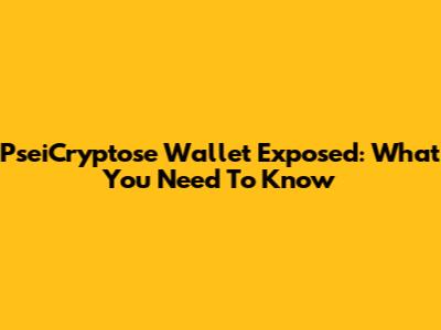 PseiCryptose Wallet Exposed: What You Need To Know