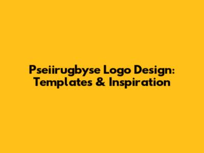 Pseiirugbyse Logo Design: Templates & Inspiration