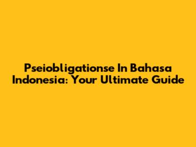 Pseiobligationse In Bahasa Indonesia: Your Ultimate Guide