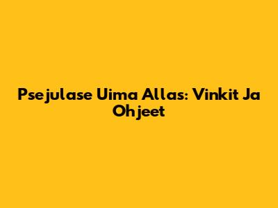 Psejulase Uima Allas: Vinkit Ja Ohjeet