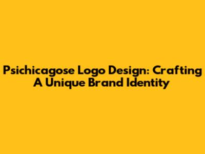 Psichicagose Logo Design: Crafting A Unique Brand Identity