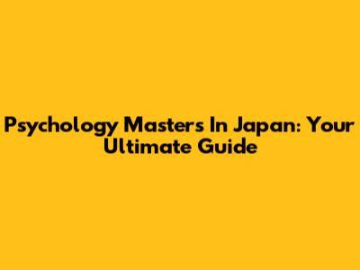 Psychology Master's In Japan: Your Ultimate Guide